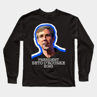 PRESIDENT BETO O'ROURKE 2020 (Ghost Version) Long Sleeve T-Shirt